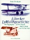  Lübecker Luftfahrtgeschichte: Der Flugzeugbau auf dem Priwall und in Lübeck von 1914 bis 1934