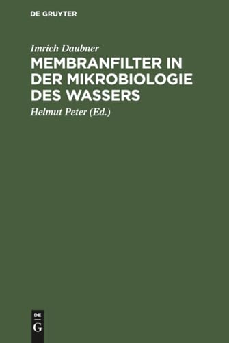 Membranfilter in der Mikrobiologie des Wassers: Mit 36 Tab.