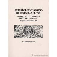 Actas Iv Congreso de Historia Militar. Guerra y Milicia en la España del X con de De Aranda.(Coleccion Actas, 58)