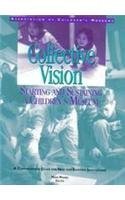 Collective Vision: Starting and Sustaining a Children's Museum: A Comprehensive Guide for New and Existing Institutions 0965692604 Book Cover