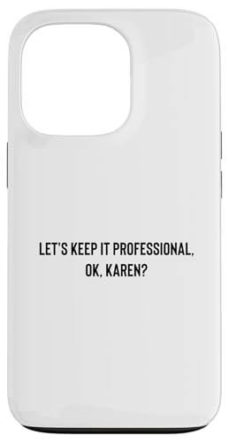 Let's Keep it Professional, OK, Karen funny meme �X�}�z�P�[�X iPhone 13 Pro �p