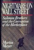 Nightmare on Wall Street: Salomon Brothers and the Corruption of the Marketplace