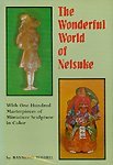 The Wonderful World of Netsuke: With One Hundred Masterpieces of Miniature Sculpture in Color