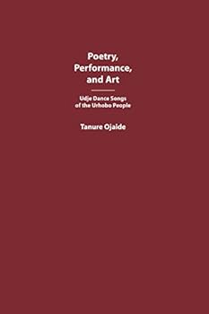 Hardcover Poetry, Performance, and Art: Udje Dance Songs of the Urhobo People Book