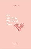 An Infinity Without You: a collection of poems