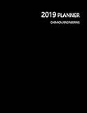 2019 Planner CHEMICAL ENGINEERING: Perfect Full Year January - December 2019 Daily Weekly Monthly Student Academic Agenda Calendar Notebook, Black Cover 8.5\