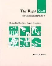 Paperback The Right Stuff for Children Birth to Eight: Selecting Play Materials to Support Development Book