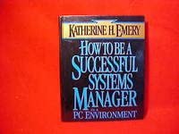 How to Be a Successful Systems Manager in a PC Environment 0070196397 Book Cover