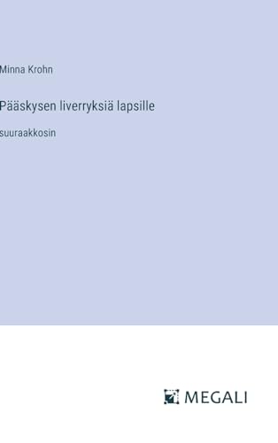 Pääskysen liverryksiä lapsille: suuraakkosin (Finnish Edition)
