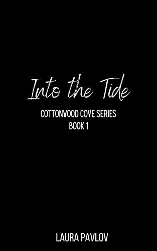 Into the Tide: A Small Town, Brothers Best Friend Romance (Cottonwood Cove Series Book 1)