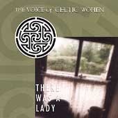 There Was a Lady The Voice of Celtic Women