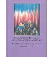 Management Dilemmas in Catholic Human Service: Health Care, Welfare, and Education 0773454624 Book Cover
