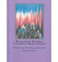 Management Dilemmas in Catholic Human Service: Health Care, Welfare, and Education book cover