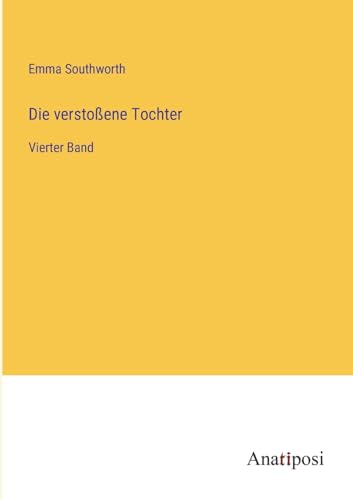 Die verstoßene Tochter: Vierter Band (German Edition)