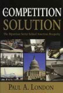 The Competition Solution: The Bipartisan Secret Behind American Prosperity