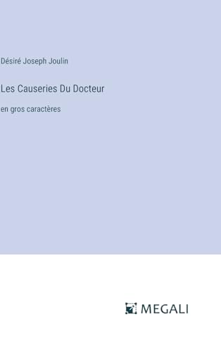 Les Causeries Du Docteur: en gros caractères (French Edition)
