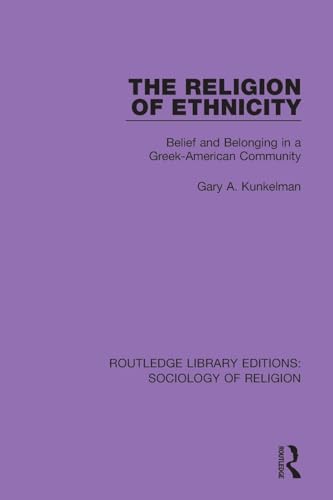 The Religion of Ethnicity (Routledge Library Editions: Sociology of Religion)