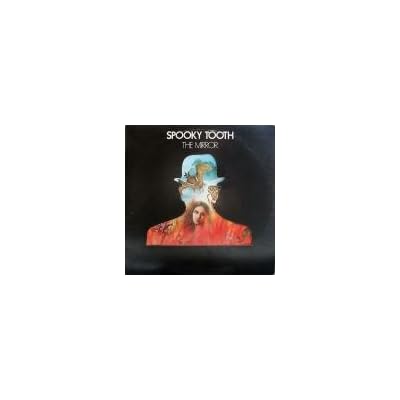SPOOKY TOOTH / THE MIRROR