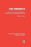 Photo Gallery the feminists: women s emancipation movements in europe, america and australasia 1840-1920 Photo Gallery the feminists: women s emancipation movements in europe, america and australasia 1840-1920