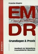 EMDR ( Eye Movement Desensitization and Reprocessing). Grundlagen und Praxis. Handbuch zur Behandlung traumatisierter Menschen