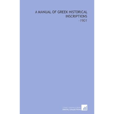 A Manual of Greek Historical Inscriptions