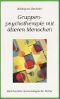 Gruppenpsychotherapie mit älteren Menschen : Bechtler, Hildegard ...