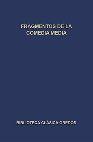 Fragmentos de la comedia media (Biblioteca Clásica Gredos nº 361)