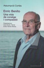 Enric Benito. Una Vida de Coratge i Compassio