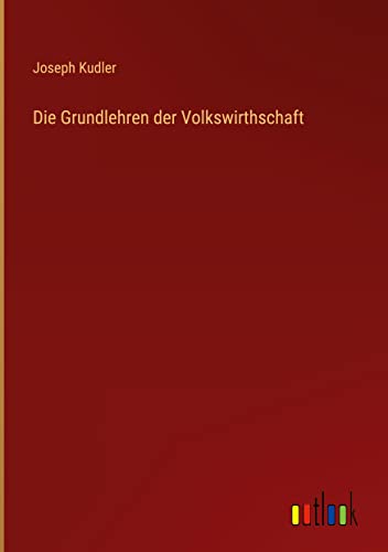 Die Grundlehren der Volkswirthschaft (German Edition)