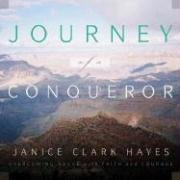 Journey of a Conqueror: Overcoming Abuse With Faith and Courage: Hayes ...