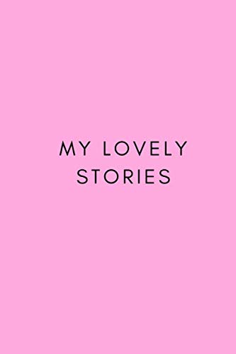 My Lovely Stories: Stylish Notebook, diary, Journal with Lined Paper, 6 x 9 inches