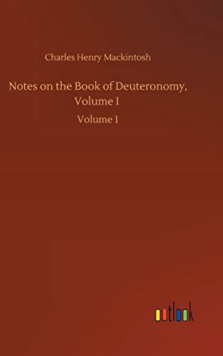 Notes on the Book of Deuteronomy, Volume I: Volume 1
