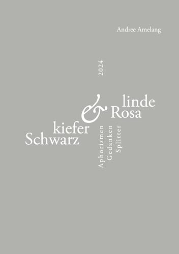 Schwarzkiefer und Rosalinde: Aphorismen · Gedanken · Splitter
