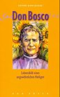 Don Bosco. Lebensbild eines ungewöhnlichen Heiligen. 3769811313 Book Cover