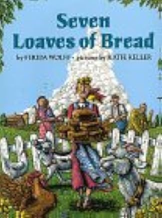 Seven Loaves Of Bread Ferida Wolff Katie Keller 9780688111014