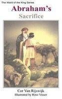 Abraham's Sacrifice (Rijswijk, Cor Van, Word of the King Series.) 1894666216 Book Cover