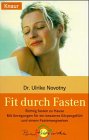 Fit durch Fasten: Richtig fasten zu Hause. Mit Anregungen für ein besseres Körpergefühl und einem Fastenwegweiser (Knaur Taschenbücher. Sachbücher)