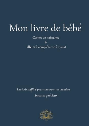 Mon livre de bébé: Carnet de naissance & album à compléter (0 à 3 ans)