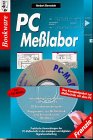 PC-Meßlabor, m. 2 CD-ROMs: Praktische Anwendungen der PC-Meßtecnik in der analogen und digitalen Signalverarbeitung