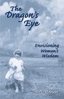 The Dragon's Eye: Envisioning Women's Wisdom 0965938921 Book Cover