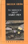 Tu dir doch nicht selber weh Tu dir doch nicht selber weh