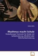 Rhythmus macht Schule: Förderkonzept Trommeln für Kinder mit Sehbehinderung, Bindheit oder Mehrfachbehinderung
