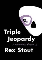Triple Jeopardy: A Nero Wolfe Threesome B0006AT3C0 Book Cover
