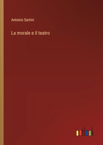 La morale e il teatro (Italian Edition)