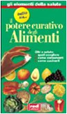 Il potere curativo degli alimenti. Cibi e salute