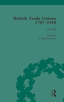 Hardcover British Trade Unions, 1707-1918, Part I, Volume 1: 1707-1800 Book