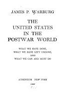 The United States in the Postwar World: What We Have Done, What We Have Left Und B001JZ26XY Book Cover