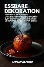Featured Edition Livre Audio Essbare Dekoration: Techniken, Rezepte und Geschichten der Molekulark&uuml;che &ndash; zum mit den Augen verschlingen und im Mund explodieren lassen (Roh und ungefiltert) (German Edition) 2025