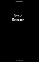 Sweet Songster: A Collection of the Most Popular and Approved Songs, Hymns and Ballads 1533661170 Book Cover