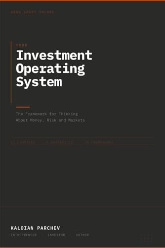 Your Investment Operating System: A Practical Framework for Building Wealth Through Stocks, ETFs, Bonds, and Alternative Assets